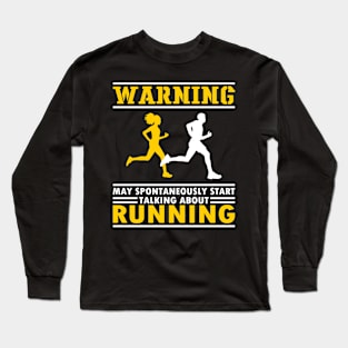 Warning, may spontaneously start talking about running Long Sleeve T-Shirt